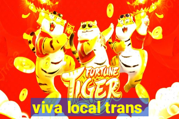 viva local trans